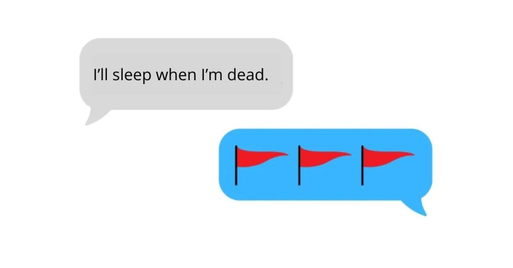 Text message thread. First text bubble reads "I'll sleep when I'm dead." Second text bubble has three red flag emojis.