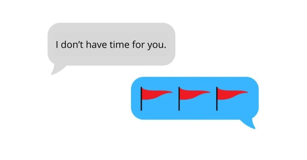 Text message thread. First text bubble reads "I don't have time for you." Second text bubble has three red flag emojis.
